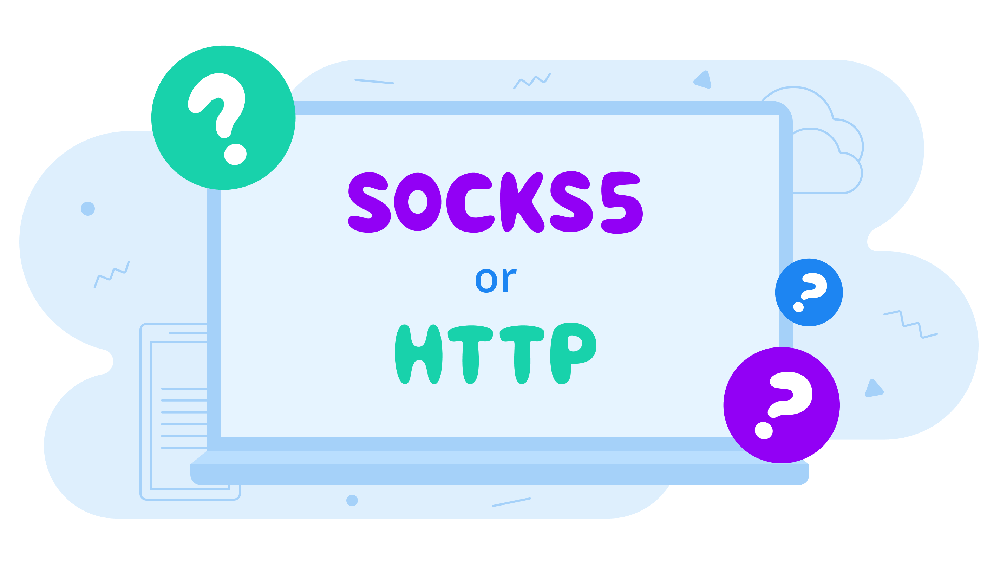 SOCKS5 vs HTTP Proxies
